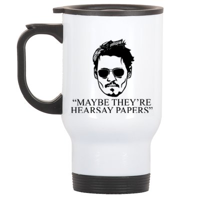 Maybe They're Hearsay Papers Funny Johnny Depp Stainless Steel Travel Mug