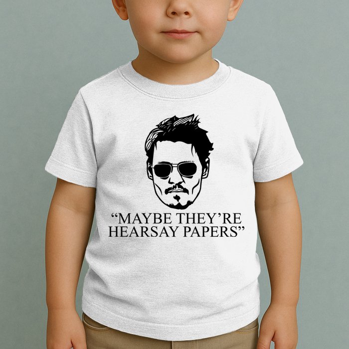 Maybe They're Hearsay Papers Funny Johnny Depp Toddler T-Shirt