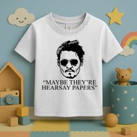 Maybe They're Hearsay Papers Funny Johnny Depp Toddler T-Shirt