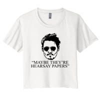 Maybe They're Hearsay Papers Funny Johnny Depp Women's Crop Top Tee