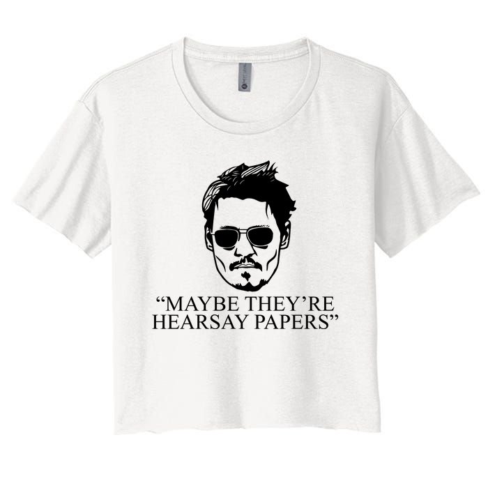 Maybe They're Hearsay Papers Funny Johnny Depp Women's Crop Top Tee