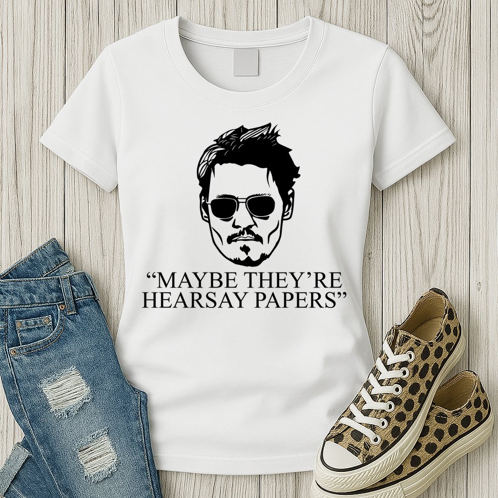 Maybe They're Hearsay Papers Funny Johnny Depp Womens T-Shirt