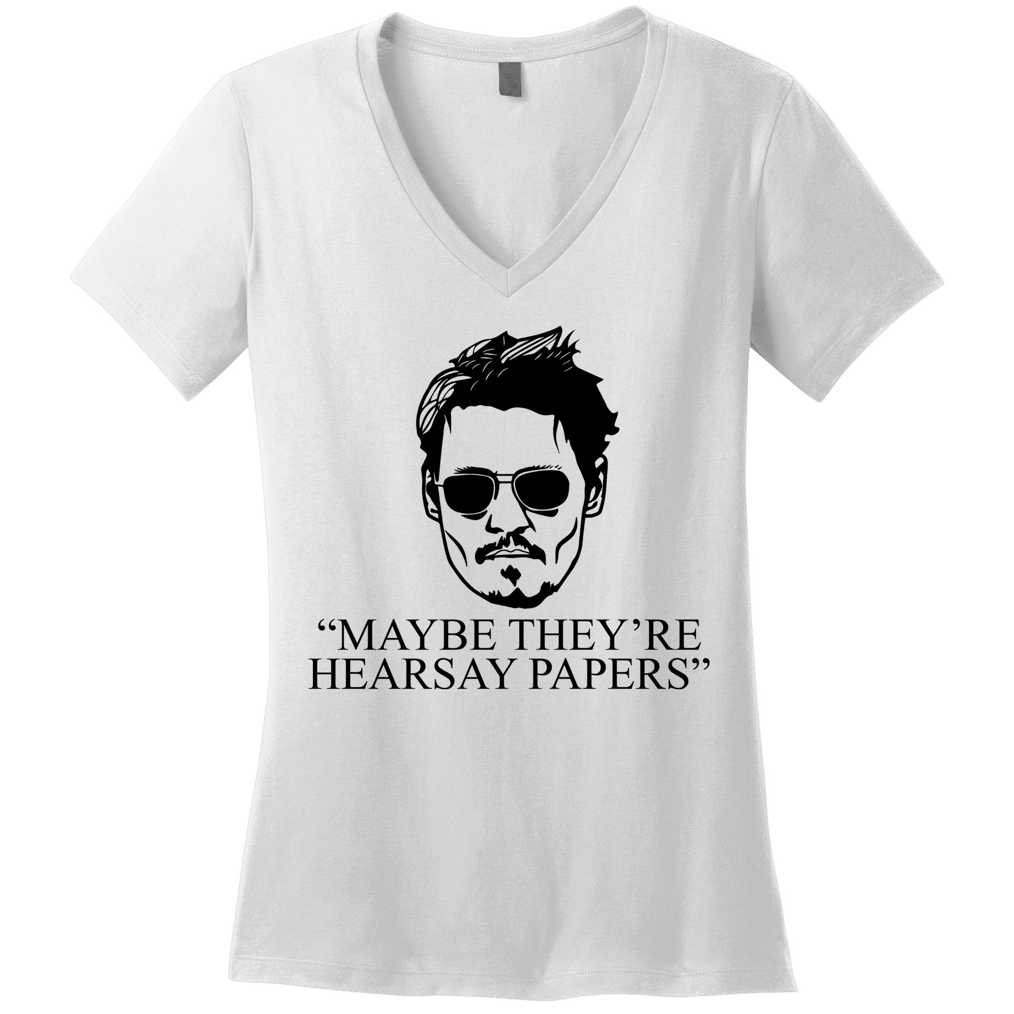 Maybe They're Hearsay Papers Funny Johnny Depp Women's V-Neck T-Shirt