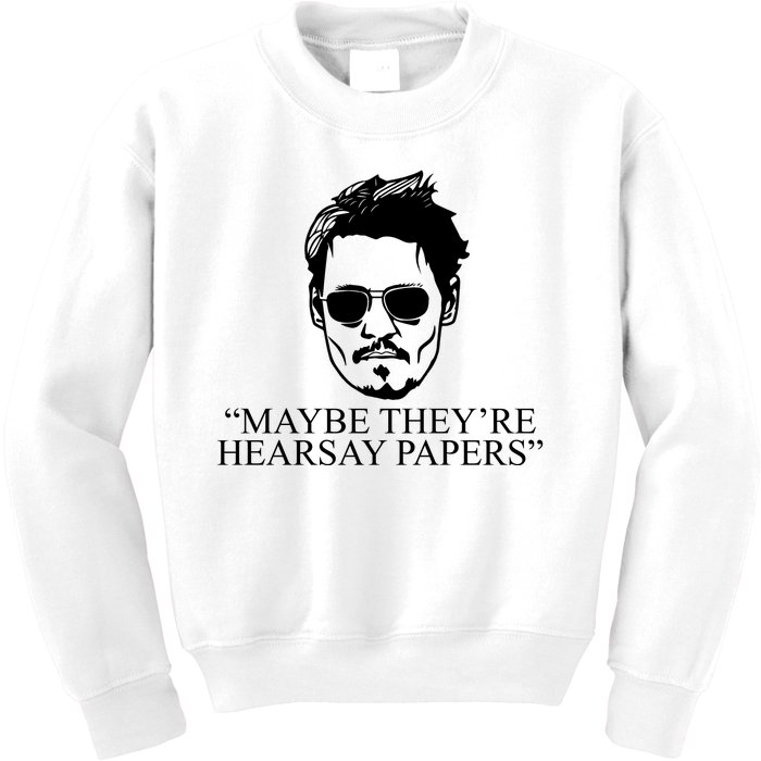 Maybe They're Hearsay Papers Funny Johnny Depp Kids Sweatshirt