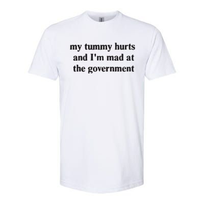 My Tummy Hurts And IM Mad At The Government Softstyle® CVC T-Shirt