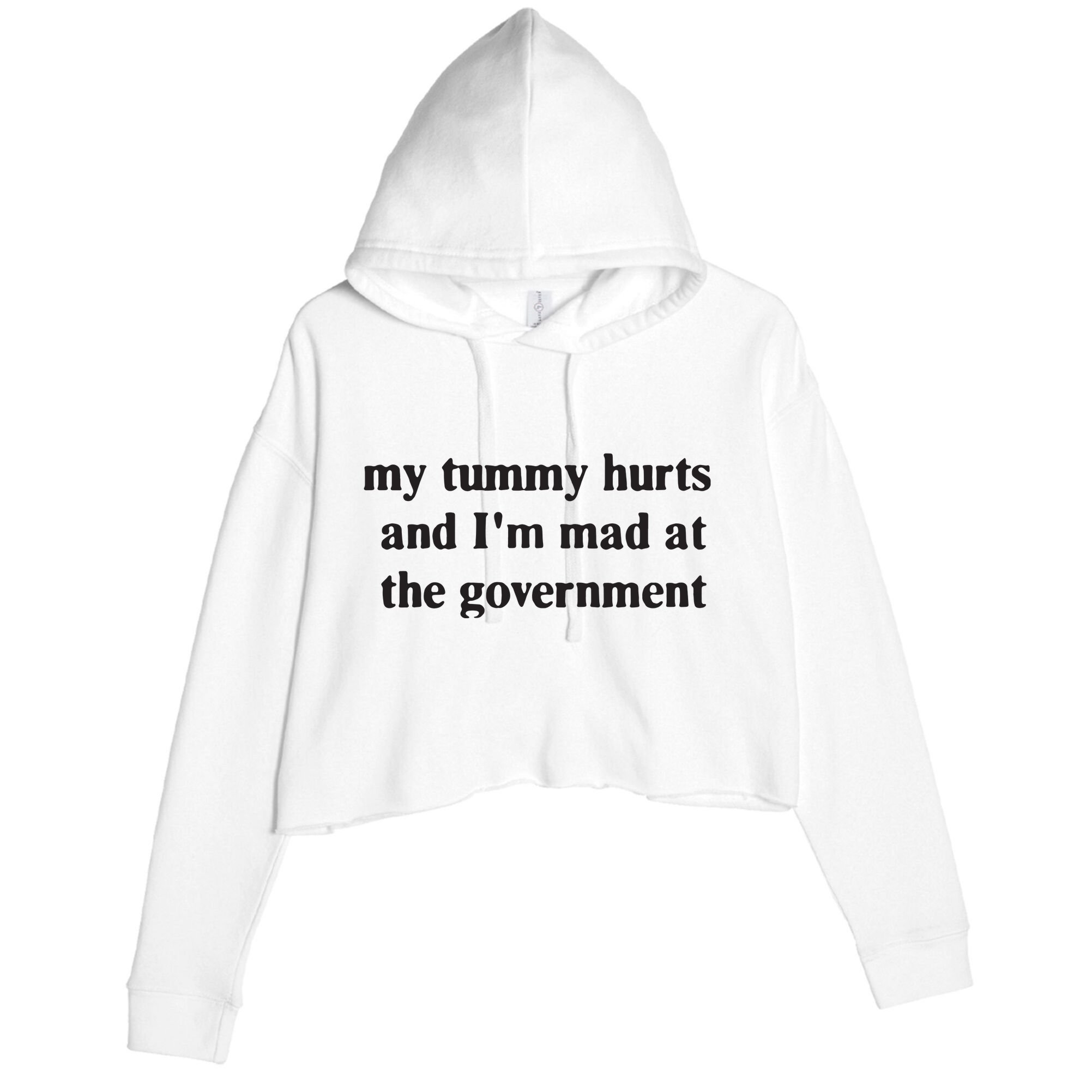 My Tummy Hurts And IM Mad At The Government Crop Fleece Hoodie