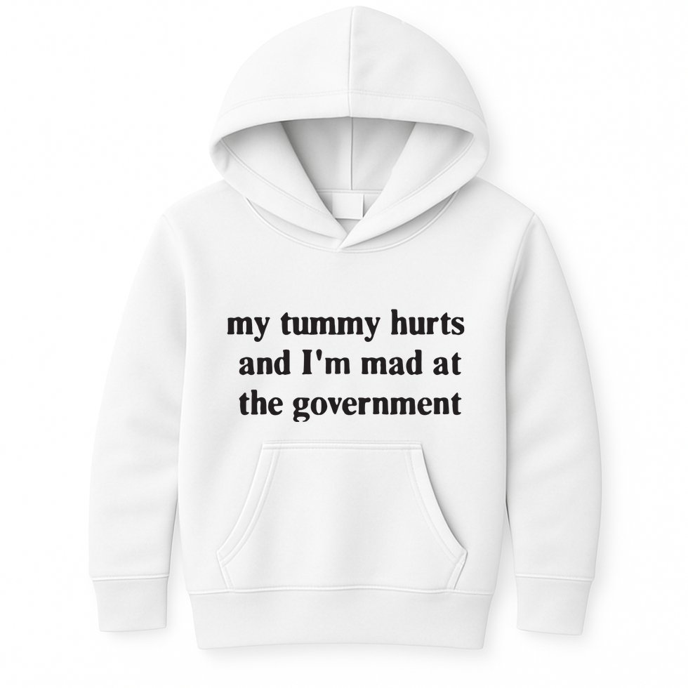 My Tummy Hurts And IM Mad At The Government Kids Hoodie