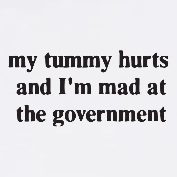 My Tummy Hurts And IM Mad At The Government Kids T-Shirt