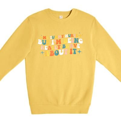 My Tummy Hurts But IM Being Really Brave About It Retro Premium Crewneck Sweatshirt