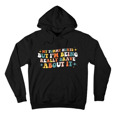 My Tummy Hurts But IM Being Really Brave About It Retro Hoodie