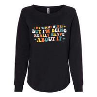 My Tummy Hurts But IM Being Really Brave About It Retro Womens California Wash Sweatshirt