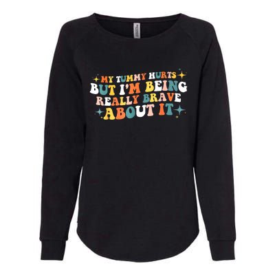 My Tummy Hurts But IM Being Really Brave About It Retro Womens California Wash Sweatshirt