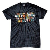 My Tummy Hurts But IM Being Really Brave About It Retro Tie-Dye T-Shirt