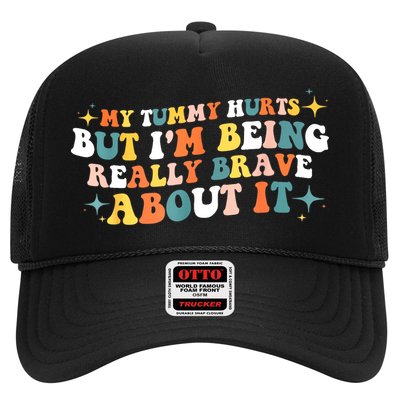 My Tummy Hurts But IM Being Really Brave About It Retro Trucker Hat