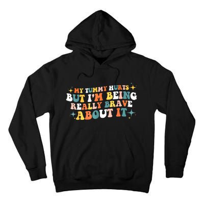 My Tummy Hurts But IM Being Really Brave About It Retro Tall Hoodie