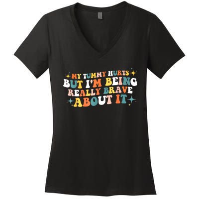 My Tummy Hurts But IM Being Really Brave About It Retro Women's V-Neck T-Shirt