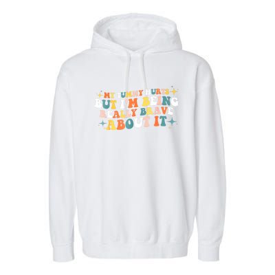 My Tummy Hurts But IM Being Really Brave About It Retro Garment-Dyed Fleece Hoodie