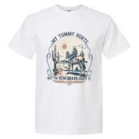 My Tummy Hurts But IM Being Brave About It Garment-Dyed Heavyweight T-Shirt