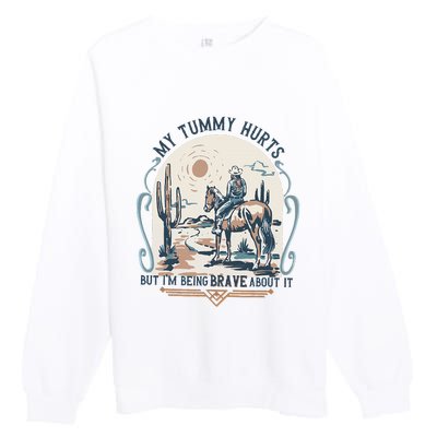 My Tummy Hurts But IM Being Brave About It Premium Crewneck Sweatshirt