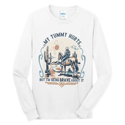 My Tummy Hurts But IM Being Brave About It Tall Long Sleeve T-Shirt