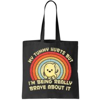 My Tummy Hurts But IM Being Really Brave About It Vintage Tote Bag