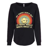 My Tummy Hurts But IM Being Really Brave About It Vintage Womens California Wash Sweatshirt