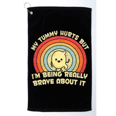 My Tummy Hurts But IM Being Really Brave About It Vintage Platinum Collection Golf Towel