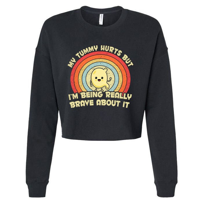 My Tummy Hurts But IM Being Really Brave About It Vintage Cropped Pullover Crew