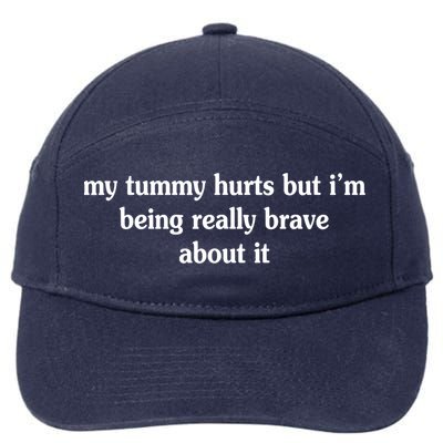My Tummy Hurts But I'm Being Really Brave About It 7-Panel Snapback Hat