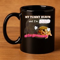 My Tummy Hurts And Im MAD At The Government Meme 11oz C Handle Ceramic Mug