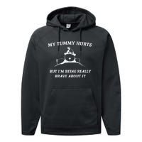 My Tummy Hurts But Im Being Really Brave About It Performance Fleece Hoodie