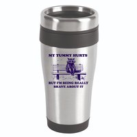 My Tummy Hurts But IM Being Really Brave About It 16oz Travel Tumbler