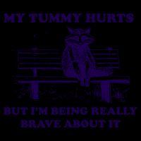 My Tummy Hurts But IM Being Really Brave About It 16oz Travel Tumbler