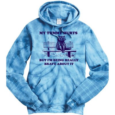 My Tummy Hurts But IM Being Really Brave About It Tie Dye Hoodie