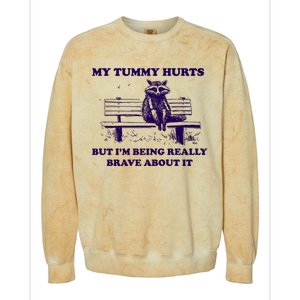 My Tummy Hurts But IM Being Really Brave About It Colorblast Crewneck Sweatshirt