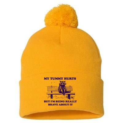 My Tummy Hurts But IM Being Really Brave About It Pom Pom 12in Knit Beanie