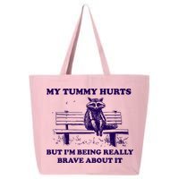 My Tummy Hurts But IM Being Really Brave About It 25L Jumbo Tote