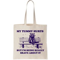 My Tummy Hurts But IM Being Really Brave About It Bag