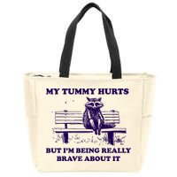 My Tummy Hurts But IM Being Really Brave About It Zip Tote Bag