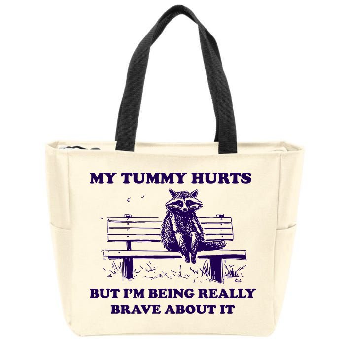 My Tummy Hurts But IM Being Really Brave About It Zip Tote Bag