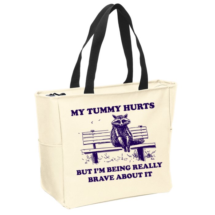 My Tummy Hurts But IM Being Really Brave About It Zip Tote Bag