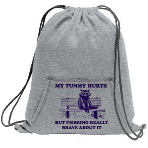 My Tummy Hurts But IM Being Really Brave About It Sweatshirt Cinch Pack Bag