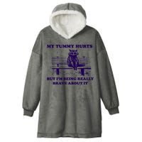 My Tummy Hurts But IM Being Really Brave About It Hooded Wearable Blanket