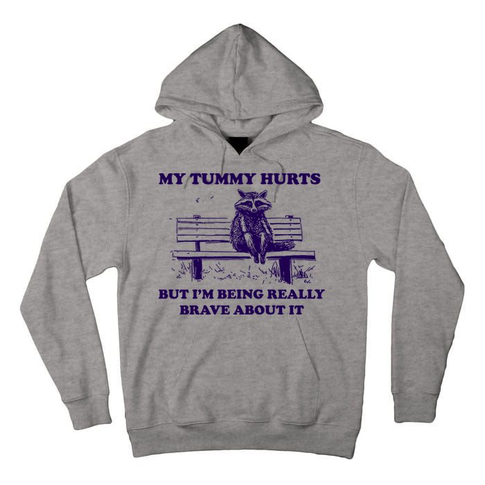 My Tummy Hurts But IM Being Really Brave About It Tall Hoodie