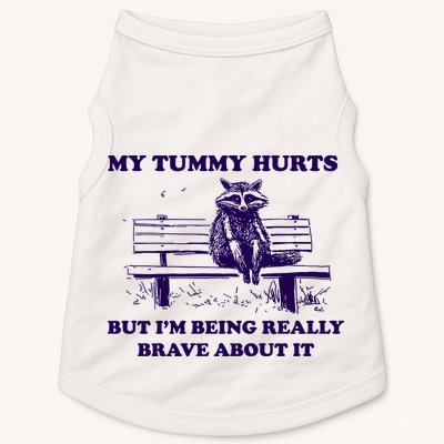 My Tummy Hurts But IM Being Really Brave About It Doggie Tank