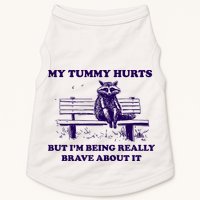 My Tummy Hurts But IM Being Really Brave About It Doggie Tank