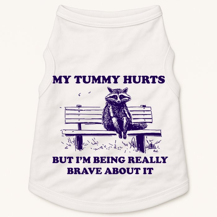 My Tummy Hurts But IM Being Really Brave About It Doggie Tank