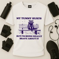 My Tummy Hurts But IM Being Really Brave About It Performance Shirt