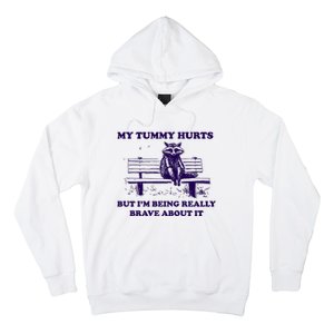 My Tummy Hurts But IM Being Really Brave About It Hoodie