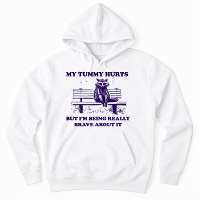 My Tummy Hurts But IM Being Really Brave About It Hoodie